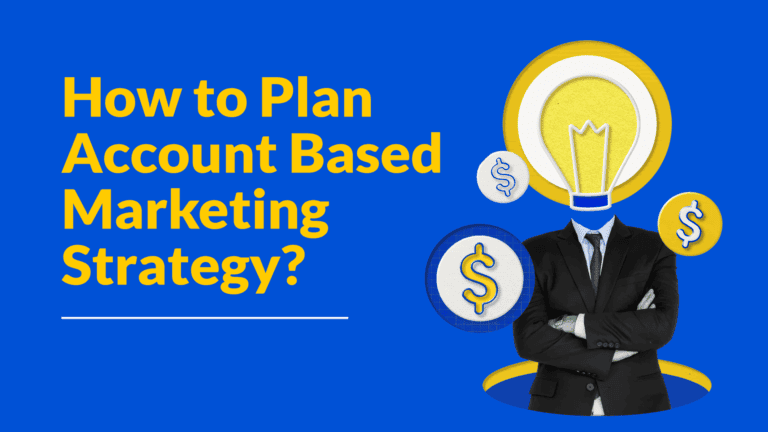 How to Plan Account Based Marketing Strategy